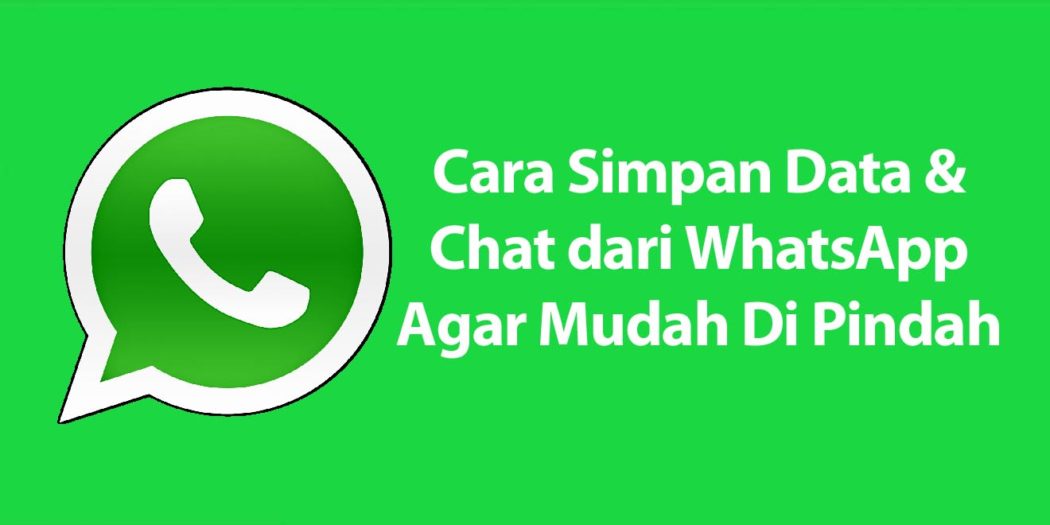 Cara Simpan Data dan Chat dari WhatsApp Agar Mudah Di Pindah | suaratek.com